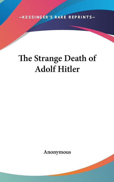 The Strange Death of Adolf Hitler