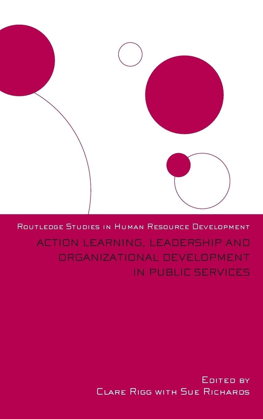 Action Learning, Leadership and Organizational Development in Public Services (Routledge Studies in Human Resource Development)