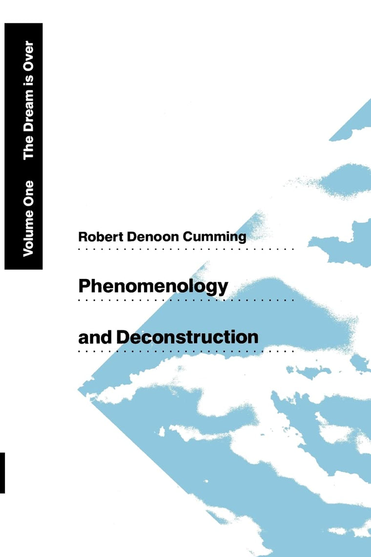 Phenomenology and Deconstruction, Volume One: The Dream is Over (Phenomenology & Deconstruction (Paperback))
