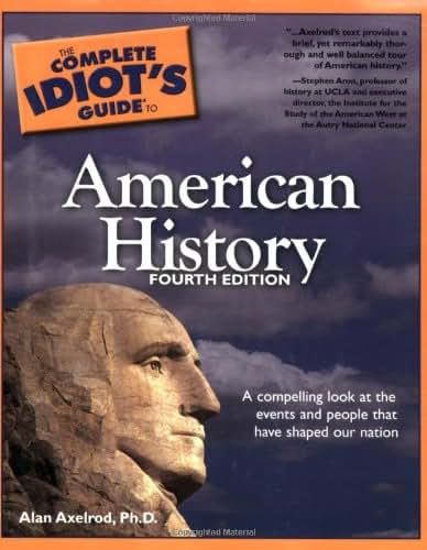 The Complete Idiot's Guide to American History, 4E