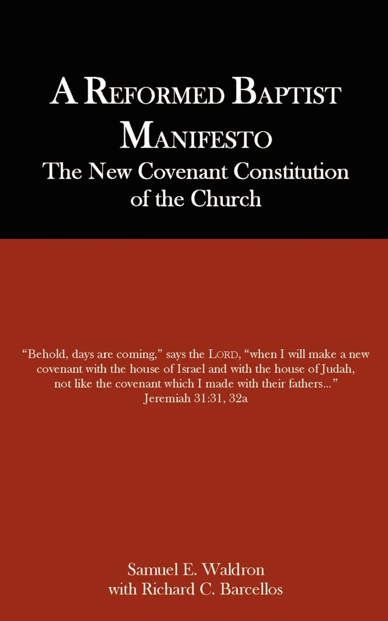A Reformed Baptist Manifesto by Waldron, Samuel E.
