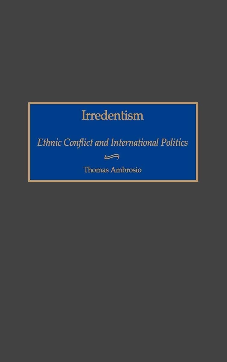 Irredentism: Ethnic Conflict and International Politics