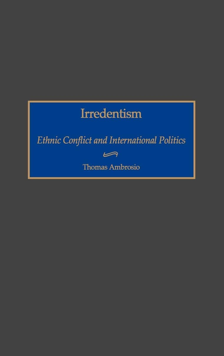 Irredentism: Ethnic Conflict and International Politics