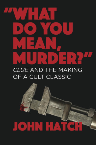 "What Do You Mean, Murder?" Clue and the Making of a Cult Classic