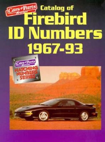 Catalog of Firebird ID Numbers, 1967-93 (Cars & Parts Magazine Matching Numbers Series)