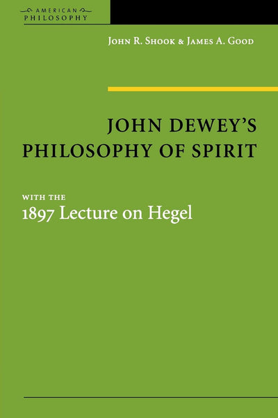 John Dewey's Philosophy of Spirit: With the 1897 Lecture on Hegel