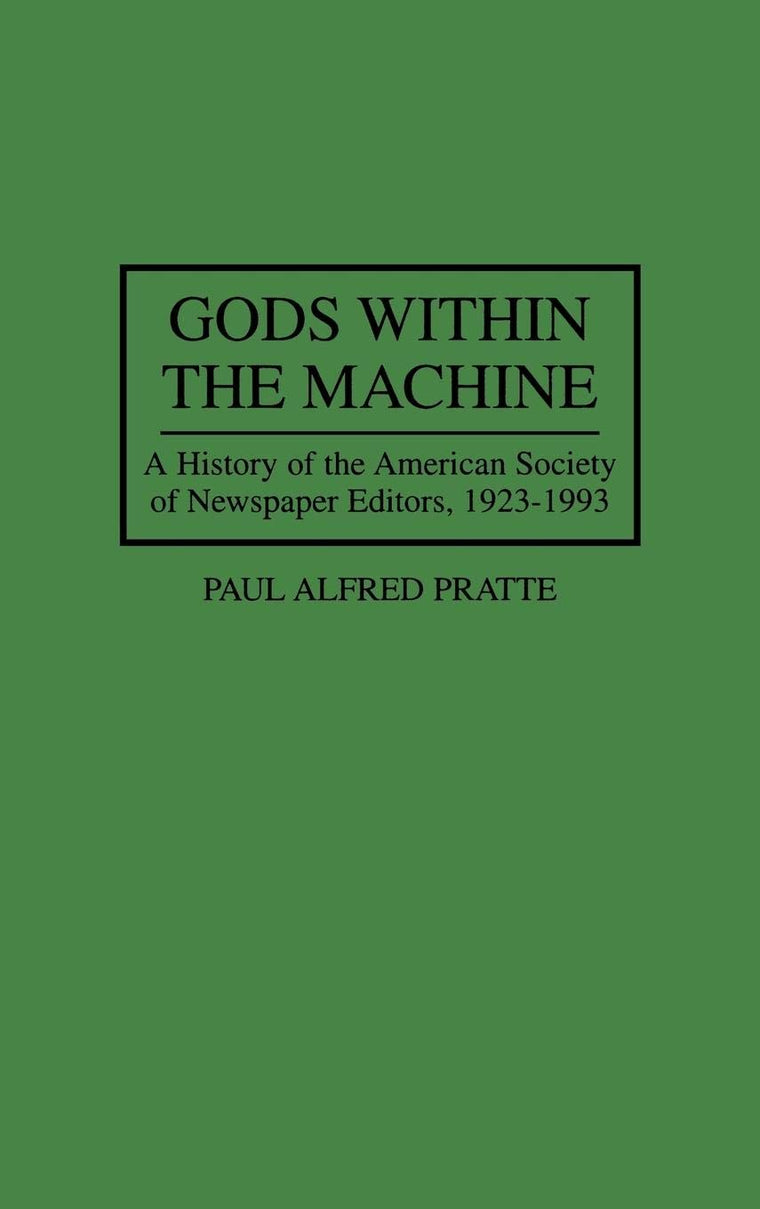 Gods Within the Machine: A History of the American Society of Newspaper Editors, 1923-1993 (66)