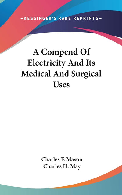 A Compend Of Electricity And Its Medical And Surgical Uses