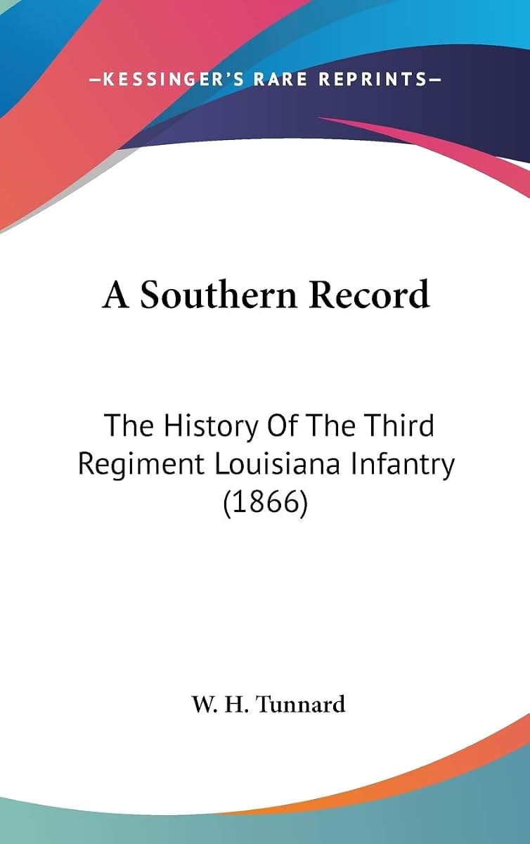 A Southern Record: The History Of The Third Regiment Louisiana Infantry (1866)