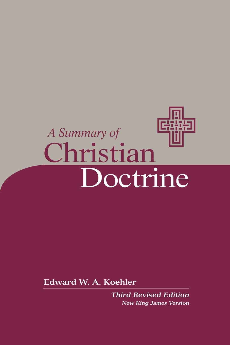 A Summary of Christian Doctrine: A Popular Presentation of the Teachings of the Bible; New King James Edition