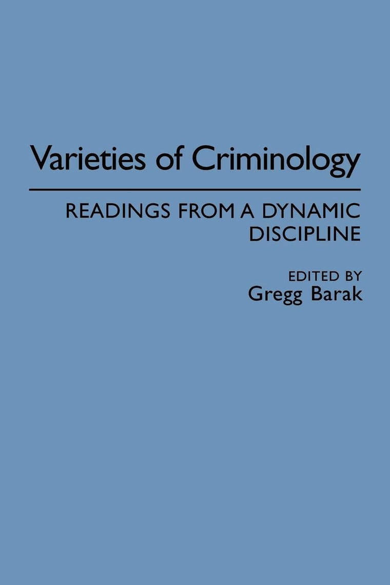 Varieties of Criminology: Readings from a Dynamic Discipline (Praeger Series in Criminology and Crime Control Policy)