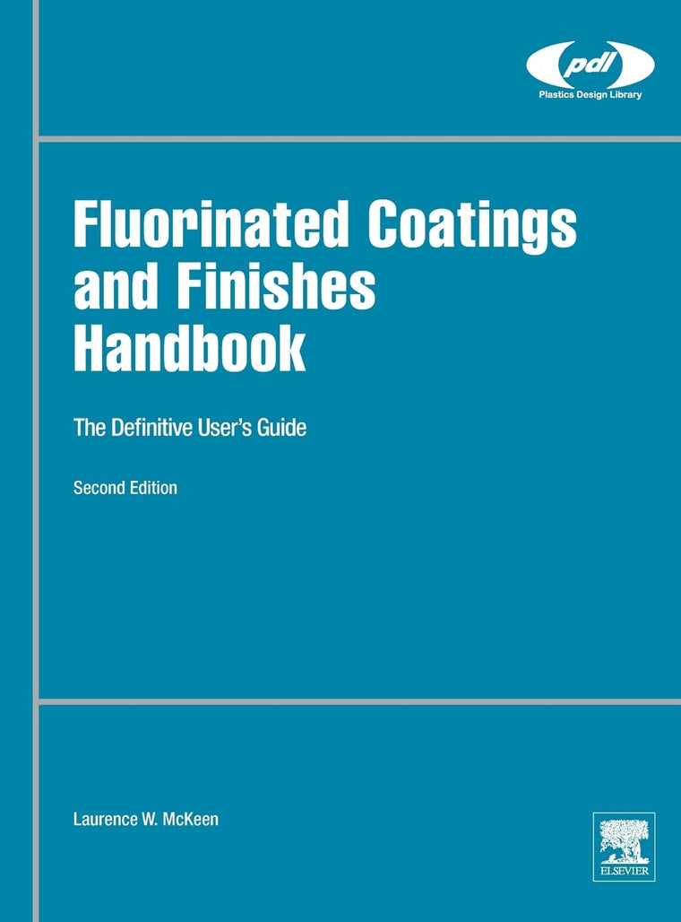Fluorinated Coatings and Finishes Handbook: The Definitive User's Guide (Plastics Design Library)