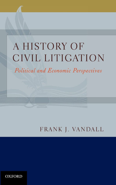 A History of Civil Litigation: Political and Economic Perspectives
