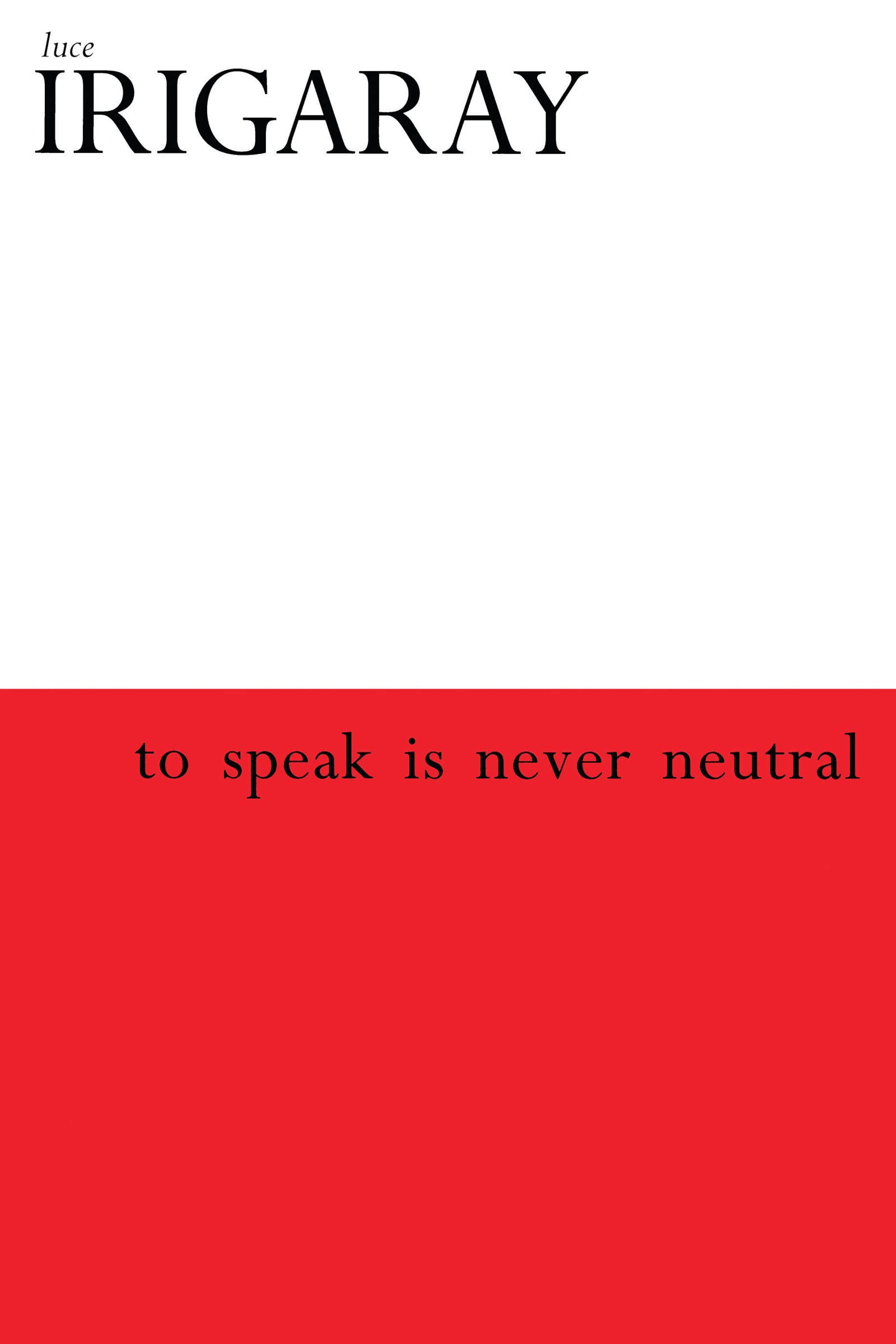 To Speak is Never Neutral