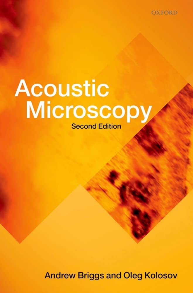 Acoustic Microscopy (Monographs on the Physics and Chemistry of Materials)