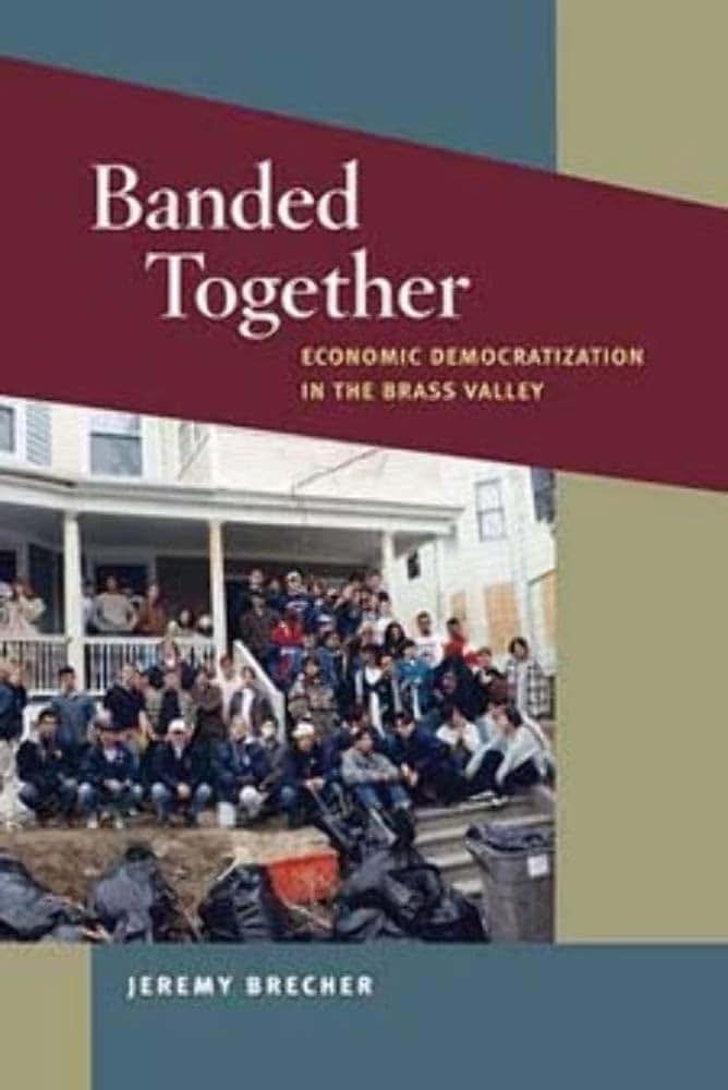 Banded Together: Economic Democratization in the Brass Valley (Working Class in American History)