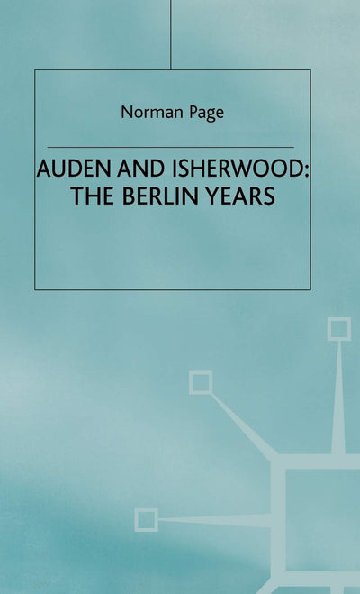 Auden and Isherwood: The Berlin Years