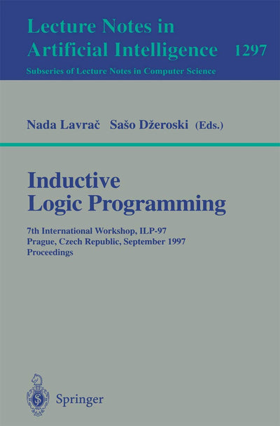 Inductive Logic Programming : 7th International Workshop, ILP-97, Prague, Czech Republic, September, 1997 : Proceedings (Lecture Notes in Computer Science 1297)