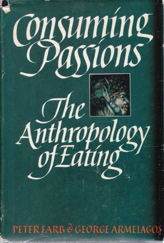 Consuming Passions: The Anthropology of Eating by Peter Farb