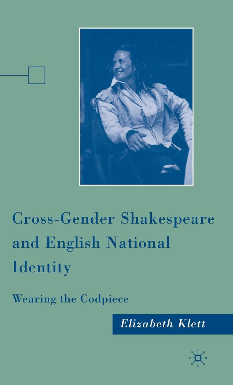 Cross-Gender Shakespeare and English National Identity: Wearing the Codpiece
