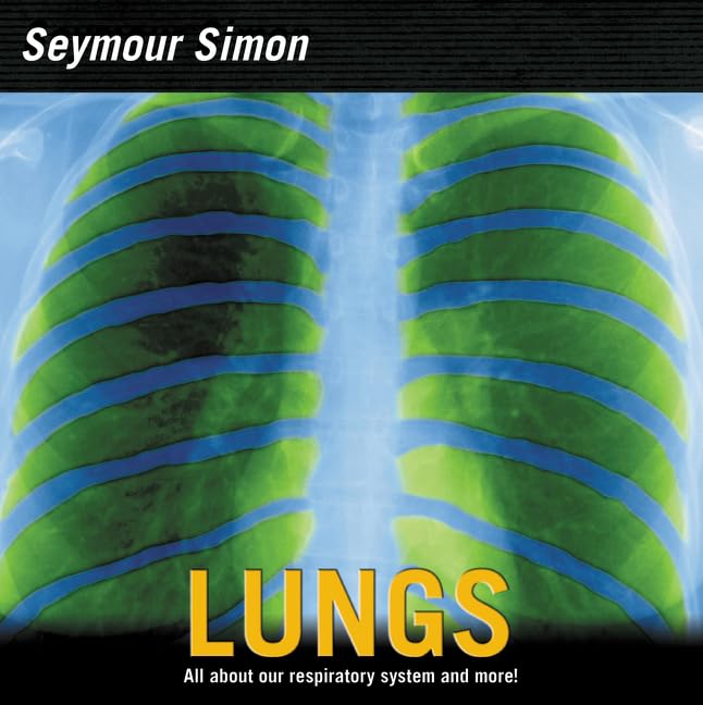 Lungs: All about Our Respiratory System and More! by Simon,