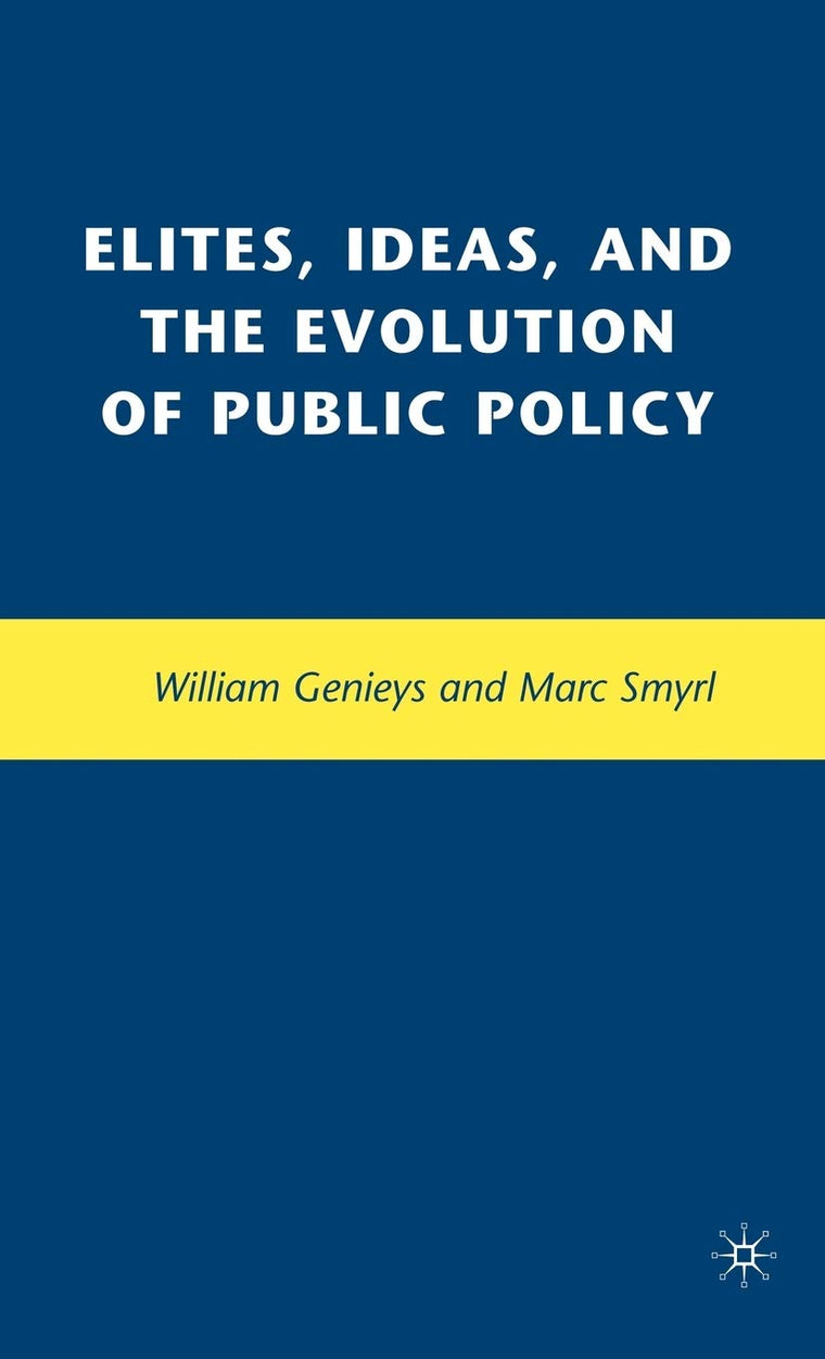 Elites, Ideas, and the Evolution of Public Policy (Political Evolution and Institutional Change)