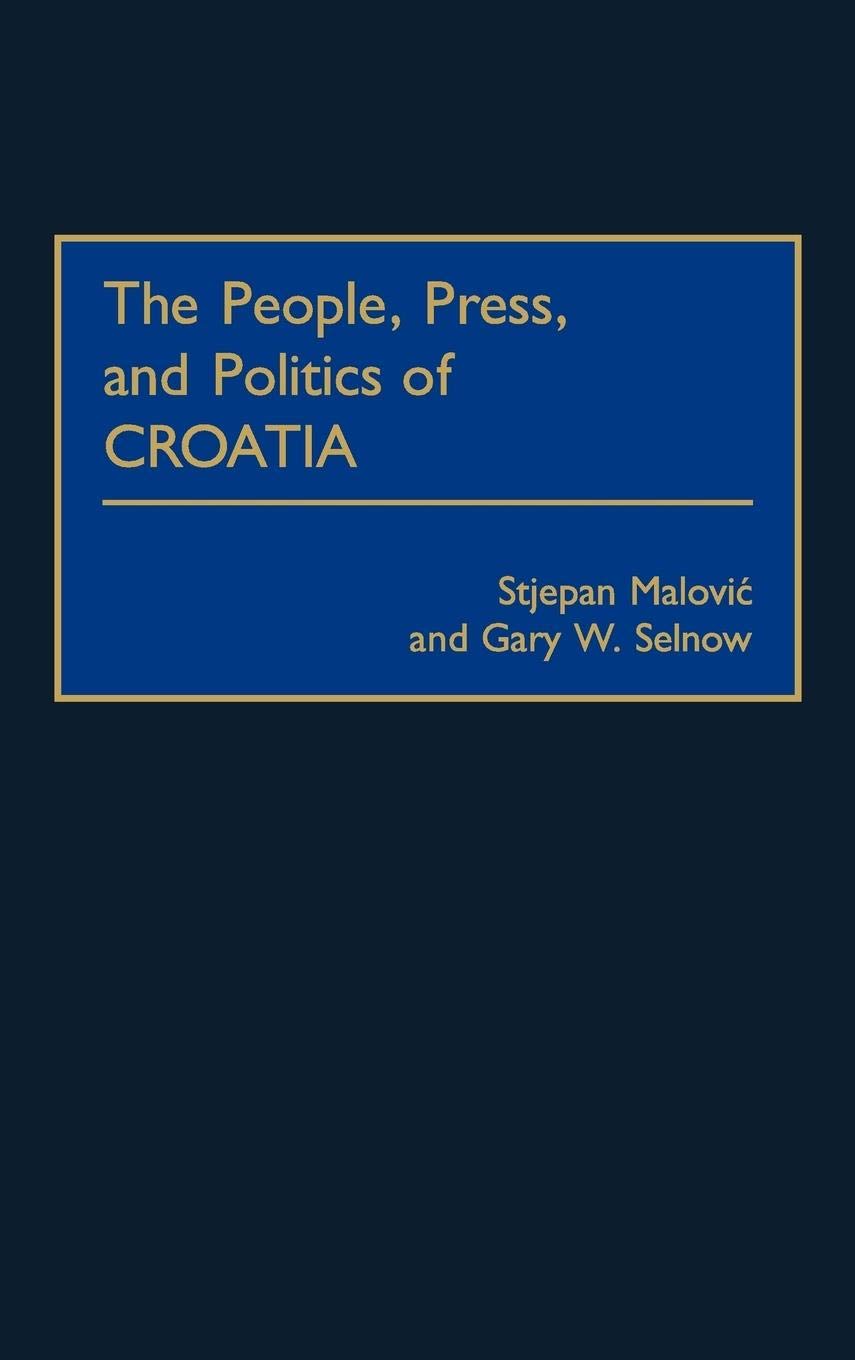 The People, Press, and Politics of Croatia: