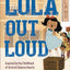 Lola Out Loud: Inspired by the Childhood of Activist Dolores Huerta