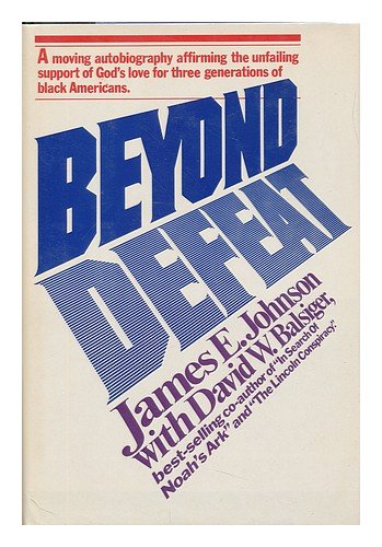 Beyond Defeat by James E. Johnson