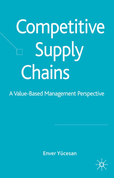 Competitive Supply Chains: A Value-Based Management Perspective