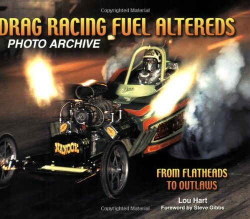 Drag Racing Fuel Altereds Photo Archive: From Flatheads to Outlaws
