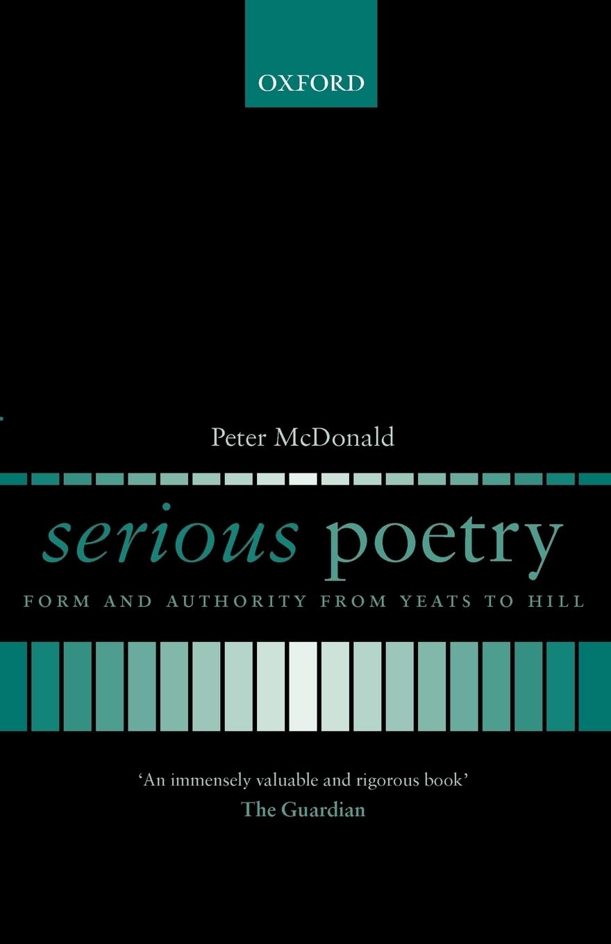 Serious Poetry: Form and Authority from Yeats to Hill