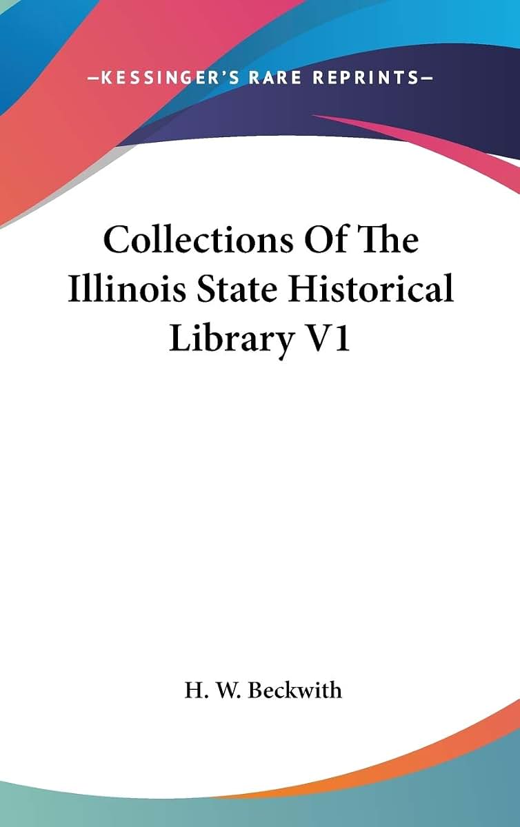 Collections Of The Illinois State Historical Library V1