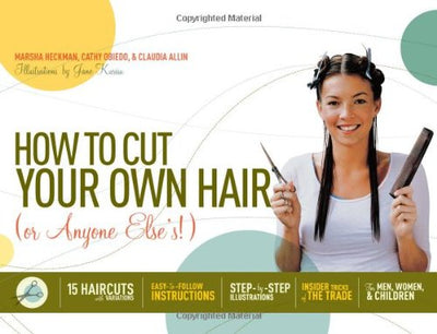 How to Cut Your Own Hair (Or Anyone Else's!): 15 haircuts with variations