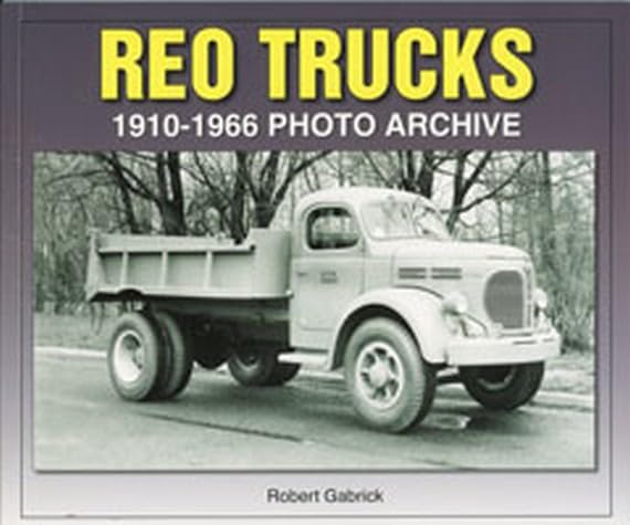 REO Trucks: 1910-1966 Photo Archive by Gabrick, Robert
