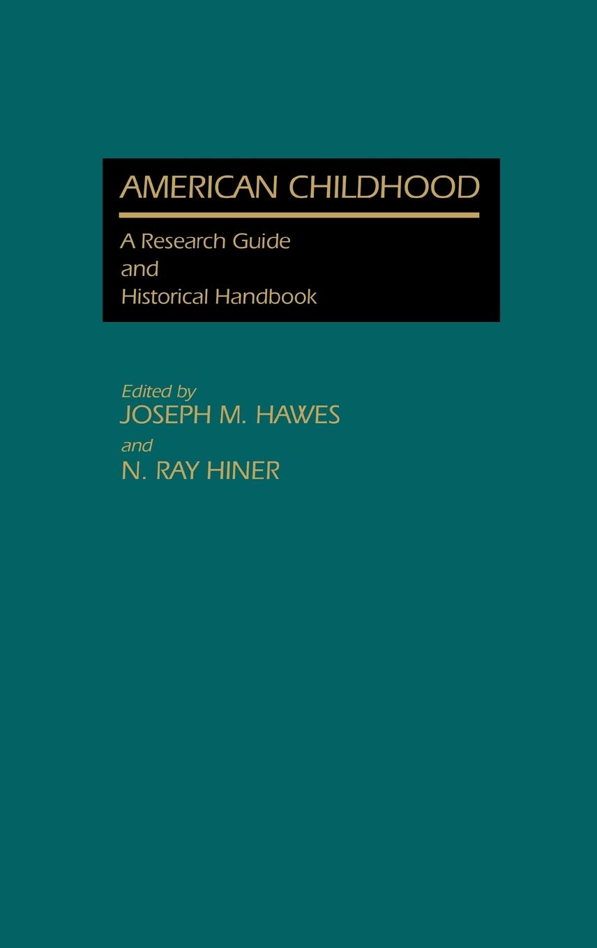 American Childhood: A Research Guide and Historical Handbook