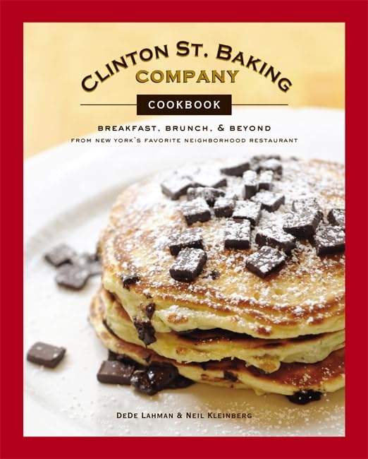 Clinton St. Baking Company Cookbook: Breakfast, Brunch & Bey