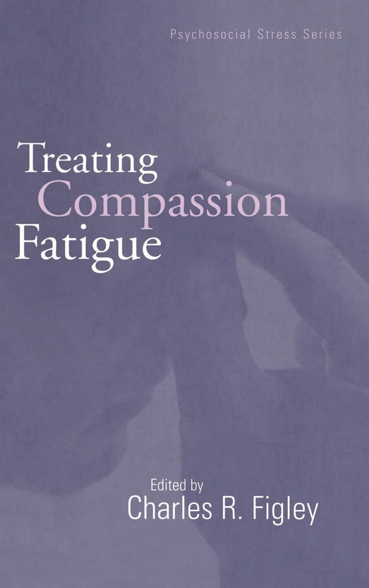 Treating Compassion Fatigue (Brunner/Mazel Psychosocial Stress)