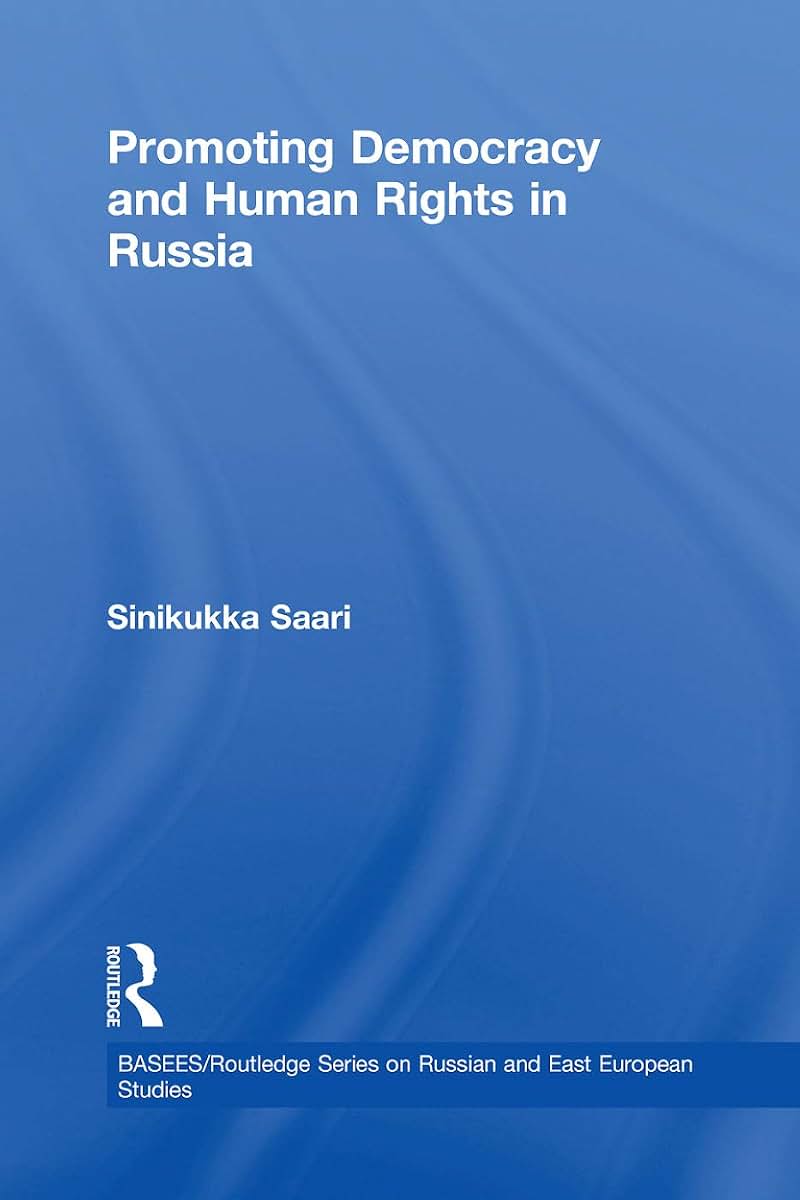 Promoting Democracy and Human Rights in Russia (BASEES/Routledge Series on Russian and East European Studies)