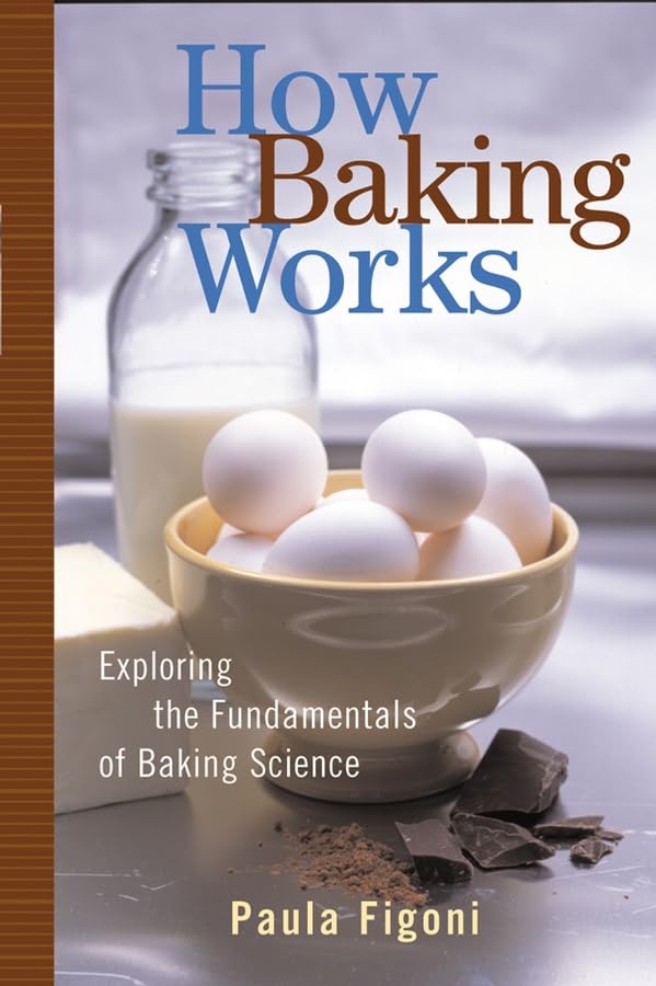 How Baking Works: Exploring the Fundamentals of Baking Science