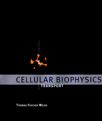 Cellular Biophysics, Volume 1: Transport (Bradford Books)