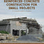 Reinforced Concrete Construction For Small Projects: A Complete Guide for Builders
