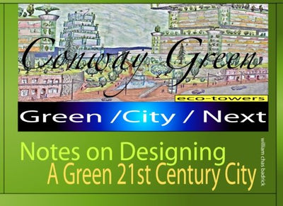 Conway Green-Eco-Towers: notes on designing a 21st century green city