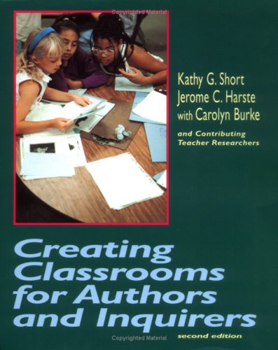 Creating Classrooms for Authors and Inquirers, Second Edition