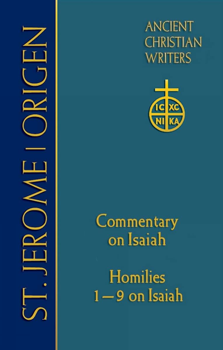 68. St. Jerome: Commentary on Isaiah; Origen: Homilies 1-9 on Isaiah (Ancient Christian Writers: The Works of the Fathers in Translation, 68) (NO. 69)