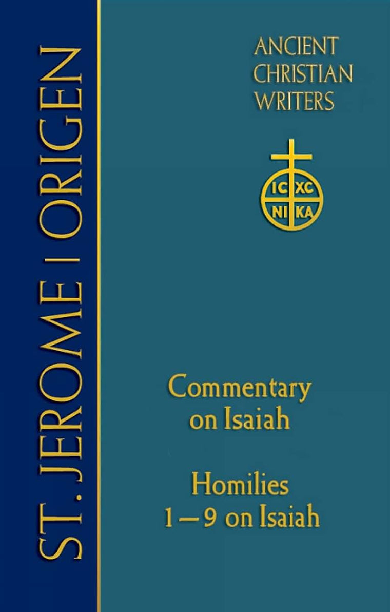 68. St. Jerome: Commentary on Isaiah; Origen: Homilies 1-9 on Isaiah (Ancient Christian Writers: The Works of the Fathers in Translation, 68) (NO. 69)