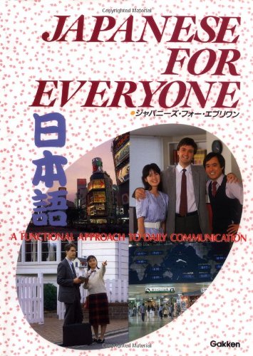 Japanese for Everyone: A Functional Approach to Daily Communication