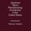 Japanese Direct Manufacturing Investment in the United States