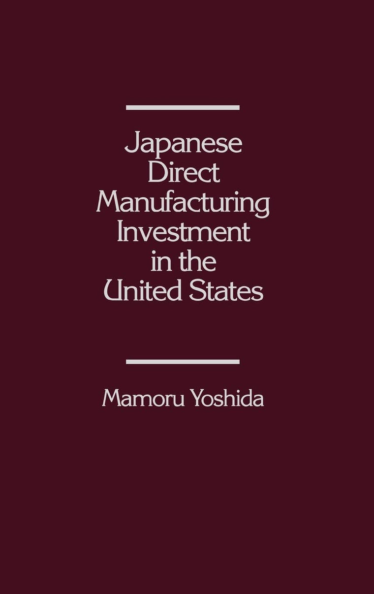 Japanese Direct Manufacturing Investment in the United States