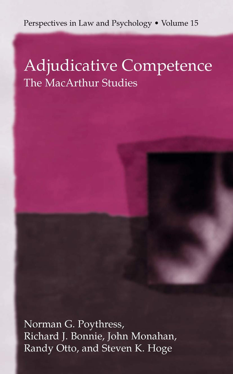 Adjudicative Competence: The MacArthur Studies (Perspectives in Law & Psychology, 15)